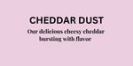 CHEDDAR DUST POPCORN